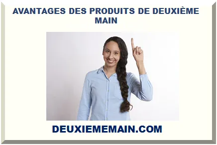 AVANTAGES DES PRODUITS DE DEUXIÈME MAIN