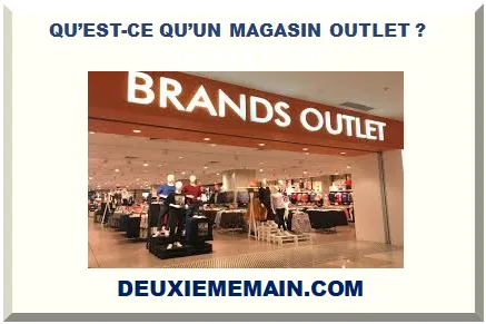 QU’EN-EST-IL DES OUTLETS ? QU’EST-CE QU’UN MAGASIN OUTLET ?