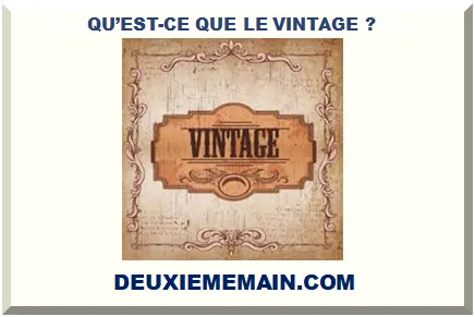QU’EST-CE QUE LE VINTAGE ? DÉFINITION ET ORIGINES DU MOT